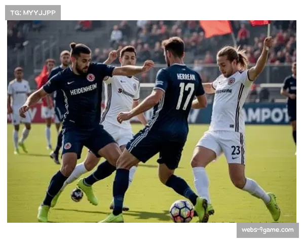 海登海姆对阵门兴格拉德巴赫 保级关键战双方势在必得